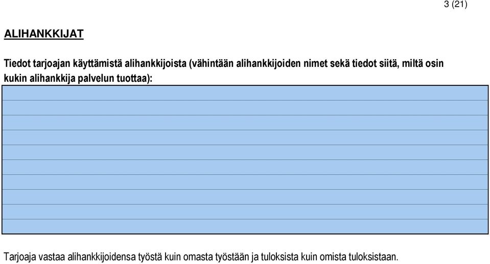 kukin alihankkija palvelun tuottaa): Tarjoaja vastaa