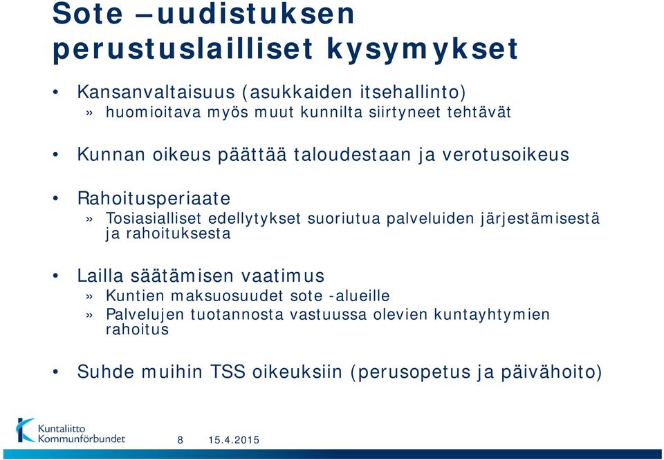 edellytykset suoriutua palveluiden järjestämisestä ja rahoituksesta Lailla säätämisen vaatimus» Kuntien maksuosuudet