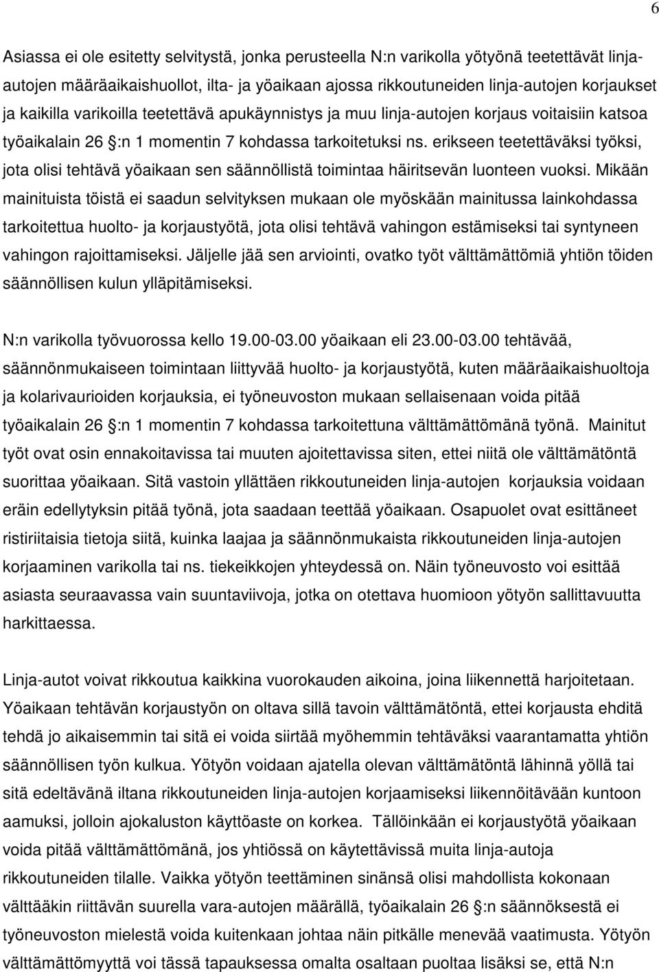 erikseen teetettäväksi työksi, jota olisi tehtävä yöaikaan sen säännöllistä toimintaa häiritsevän luonteen vuoksi.