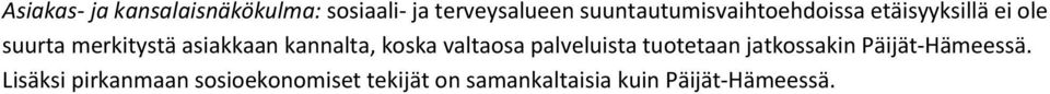 asiakkaan kannalta, koska valtaosa palveluista tuotetaan jatkossakin