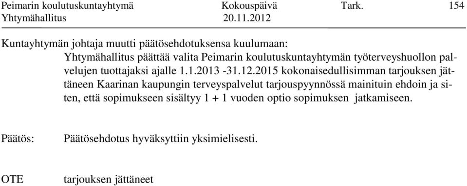 työterveyshuollon palvelujen tuottajaksi ajalle 1.1.2013-31.12.