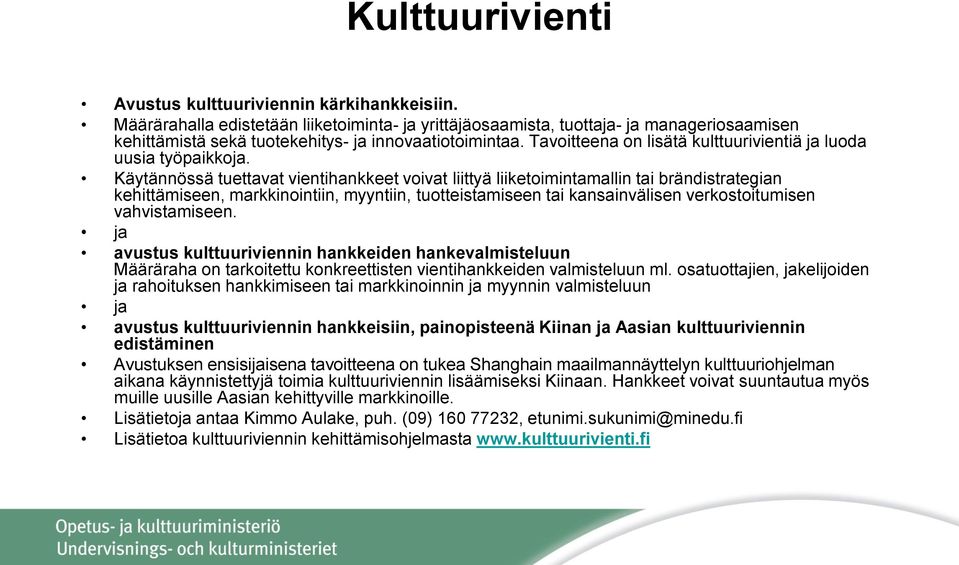 Tavoitteena on lisätä kulttuurivientiä ja luoda uusia työpaikkoja.