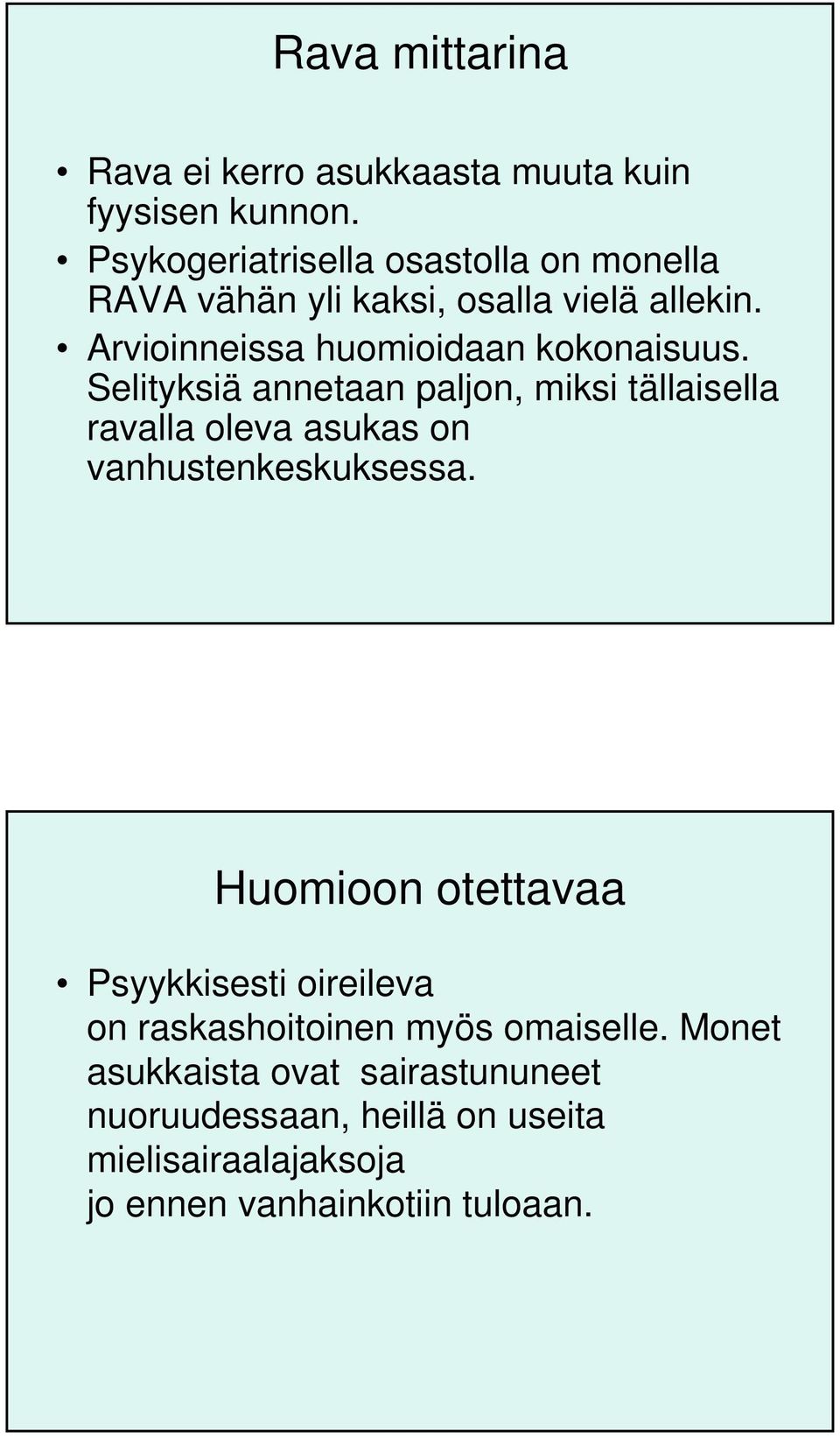 Arvioinneissa huomioidaan kokonaisuus.