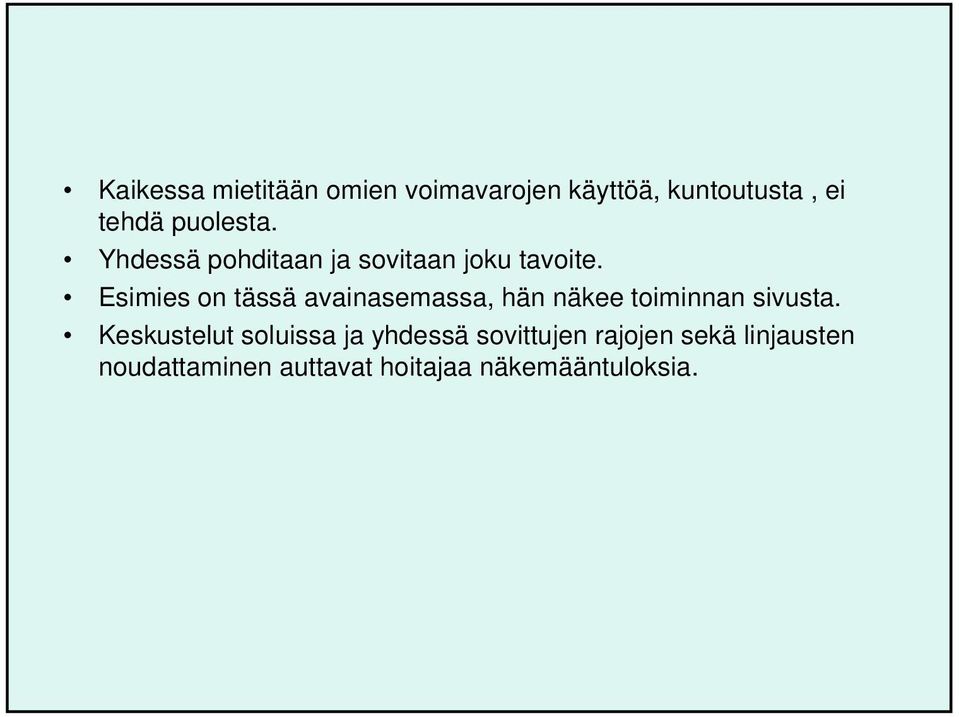 Esimies on tässä avainasemassa, hän näkee toiminnan sivusta.