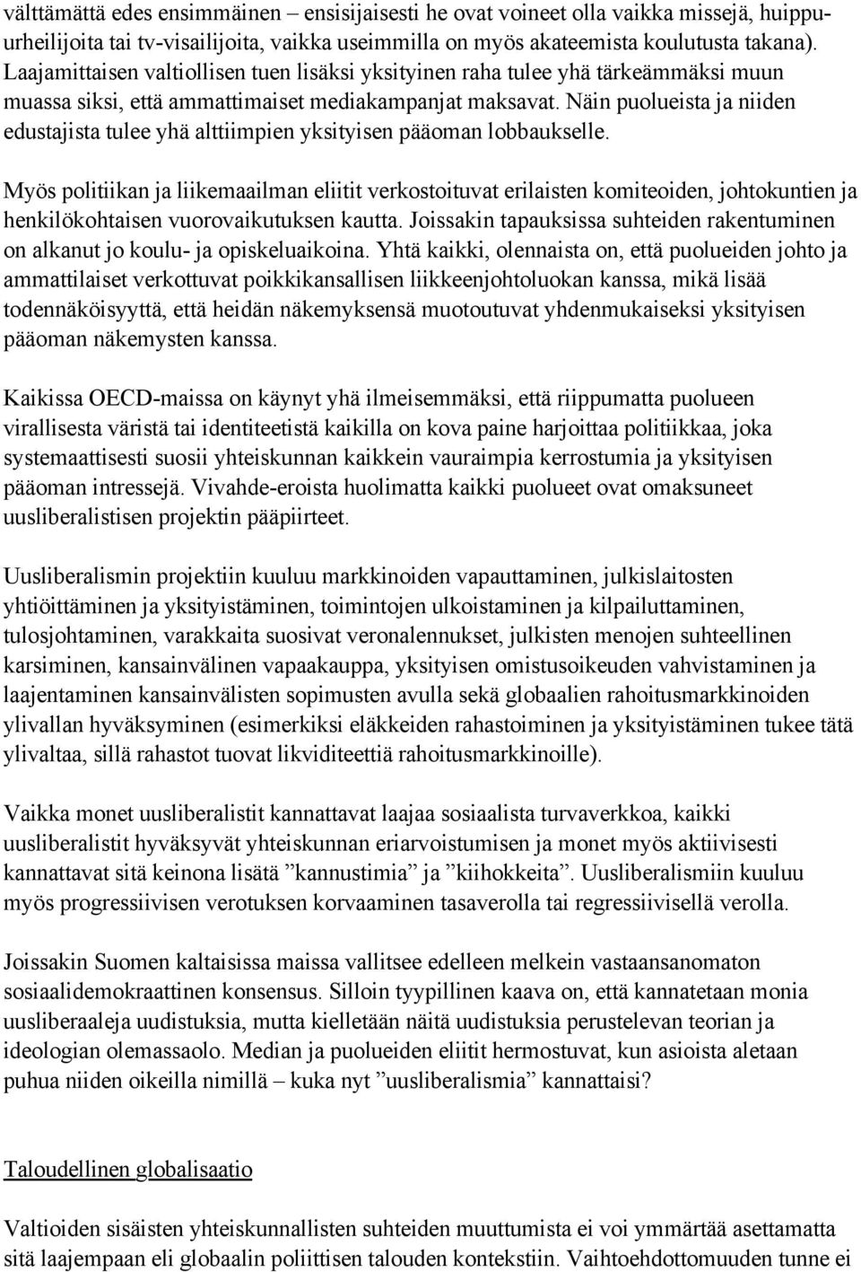 Näin puolueista ja niiden edustajista tulee yhä alttiimpien yksityisen pääoman lobbaukselle.