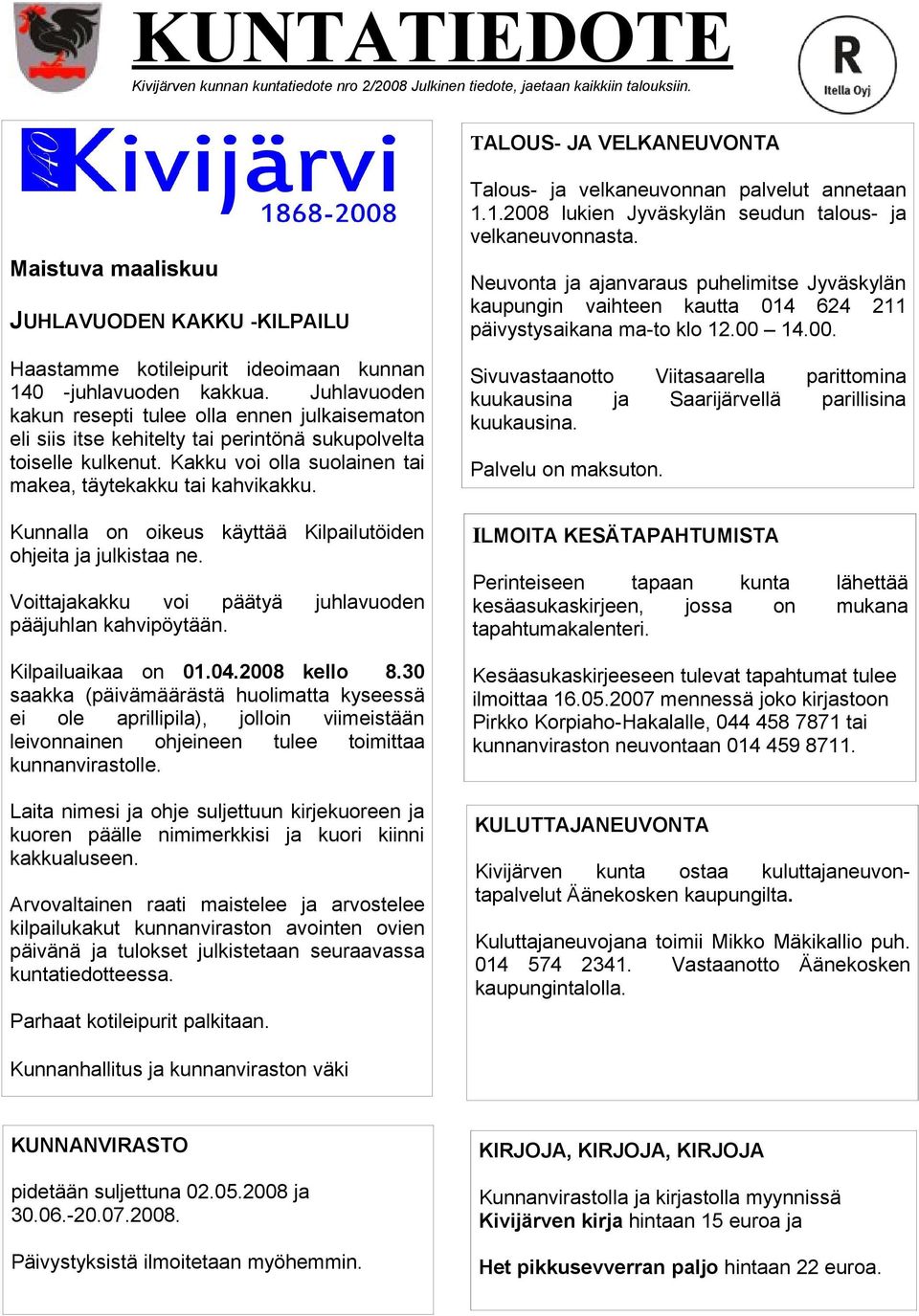 Maistuva maaliskuu JUHLAVUODEN KAKKU -KILPAILU Neuvonta ja ajanvaraus puhelimitse Jyväskylän kaupungin vaihteen kautta 014 624 211 päivystysaikana ma-to klo 12.00 