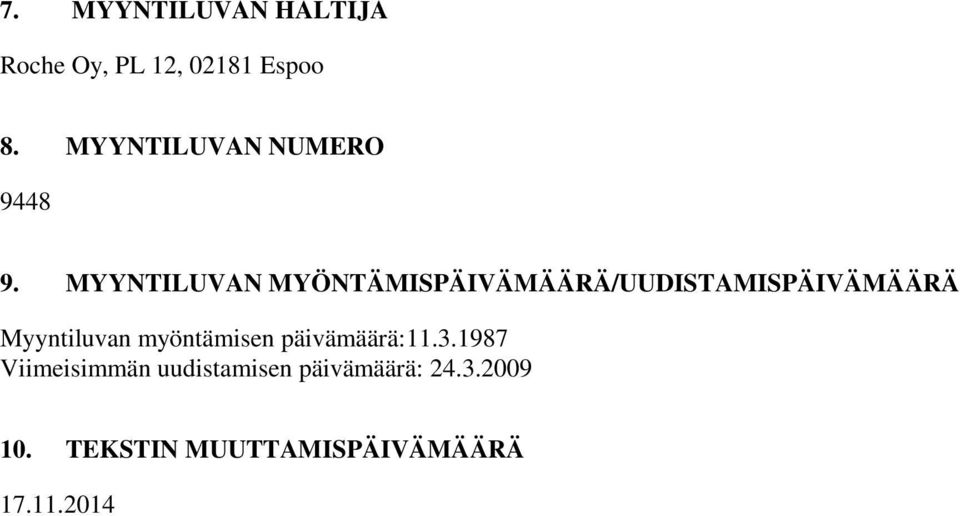MYYNTILUVAN MYÖNTÄMISPÄIVÄMÄÄRÄ/UUDISTAMISPÄIVÄMÄÄRÄ Myyntiluvan