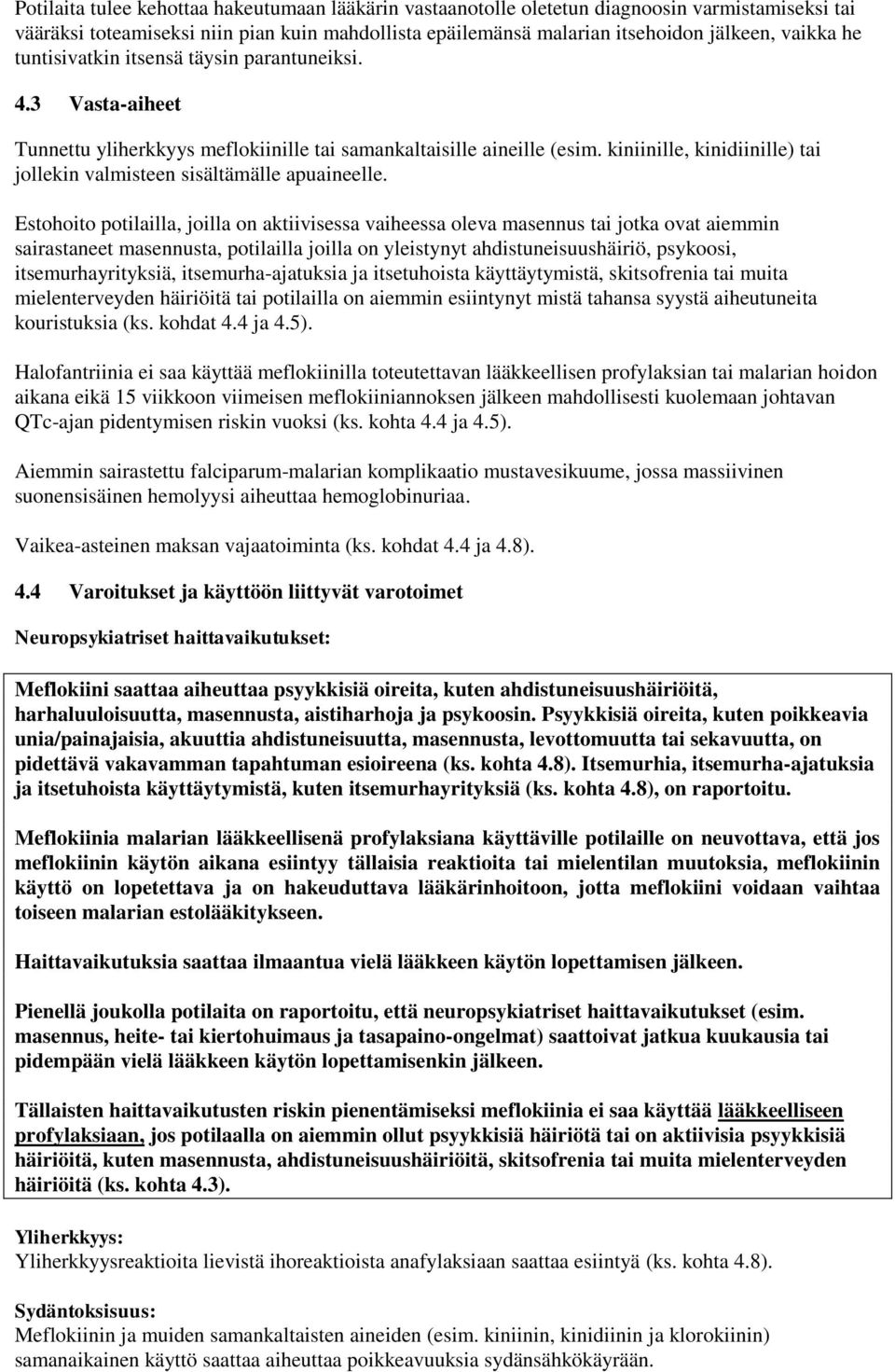 kiniinille, kinidiinille) tai jollekin valmisteen sisältämälle apuaineelle.