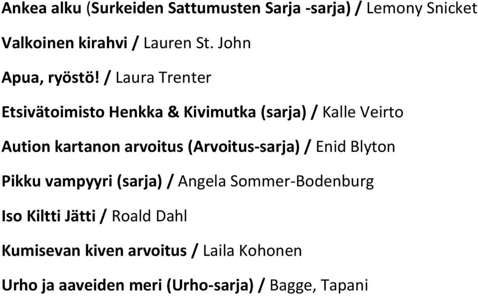 / Laura Trenter Etsivätoimisto Henkka & Kivimutka (sarja) / Kalle Veirto Aution kartanon arvoitus