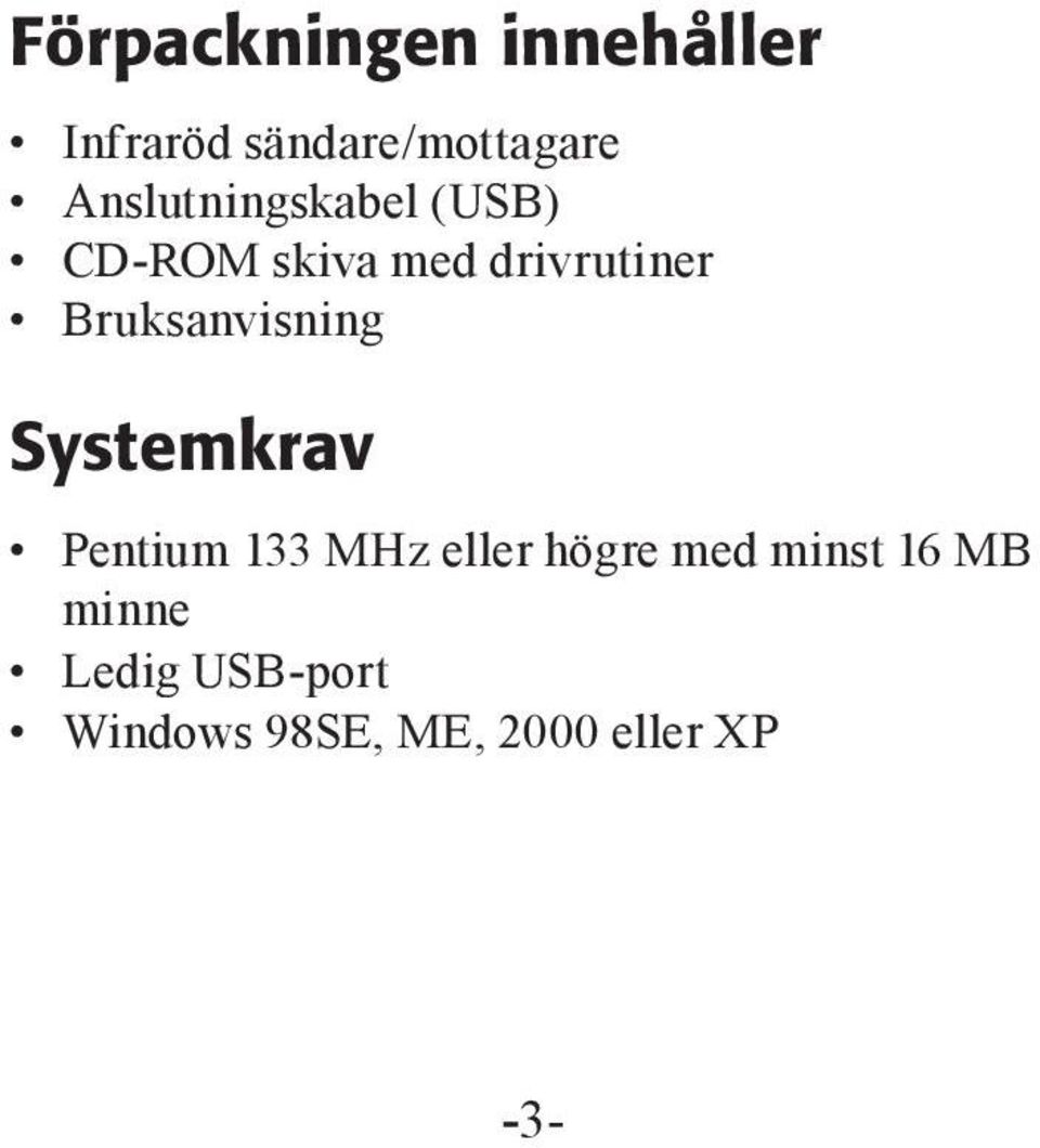 Bruksanvisning Systemkrav Pentium 133 MHz eller högre med