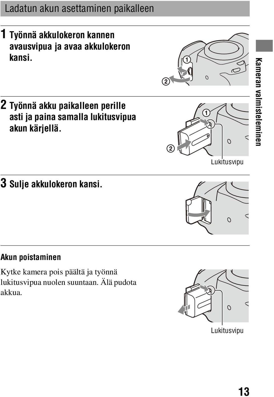 2 Työnnä akku paikalleen perille asti ja paina samalla lukitusvipua akun kärjellä.