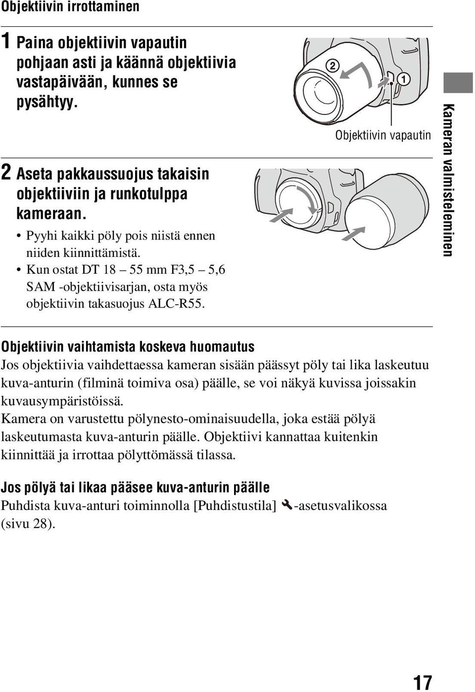 Objektiivin vapautin Kameran valmisteleminen Objektiivin vaihtamista koskeva huomautus Jos objektiivia vaihdettaessa kameran sisään päässyt pöly tai lika laskeutuu kuva-anturin (filminä toimiva osa)