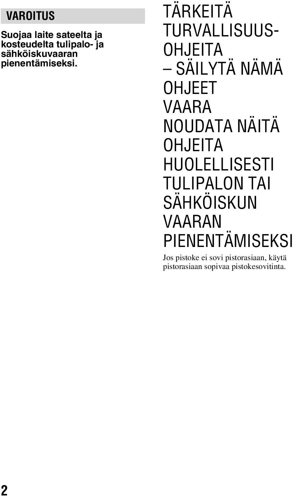 TÄRKEITÄ TURVALLISUUS- OHJEITA SÄILYTÄ NÄMÄ OHJEET VAARA NOUDATA NÄITÄ OHJEITA