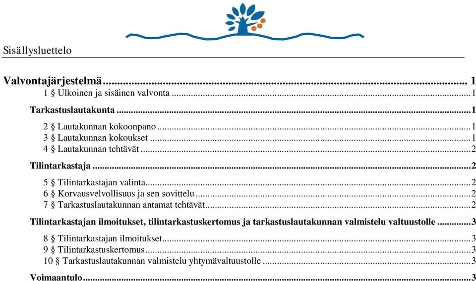 .. 2 6 Korvausvelvollisuus ja sen sovittelu... 2 7 Tarkastuslautakunnan antamat tehtävät.