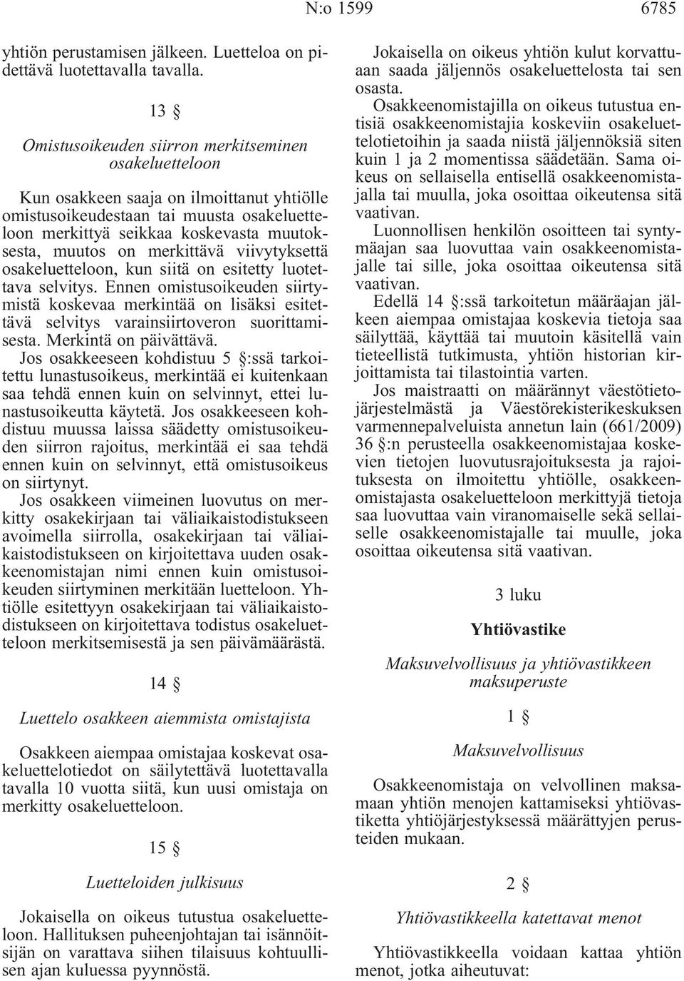 merkittävä viivytyksettä osakeluetteloon, kun siitä on esitetty luotettava selvitys.