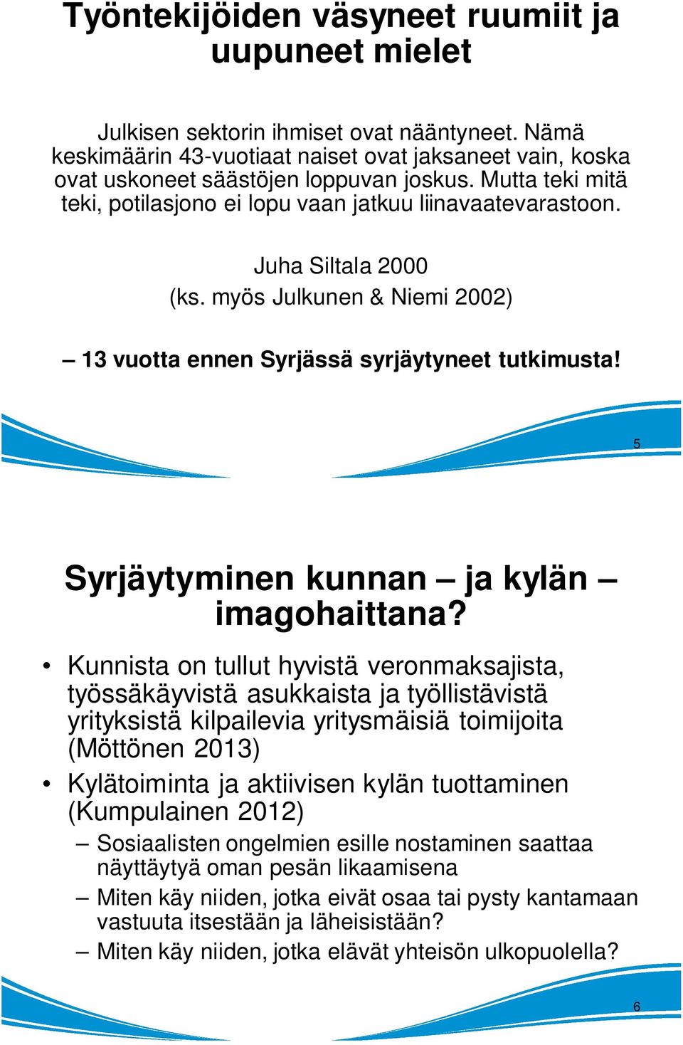 5 Syrjäytyminen kunnan ja kylän imagohaittana?