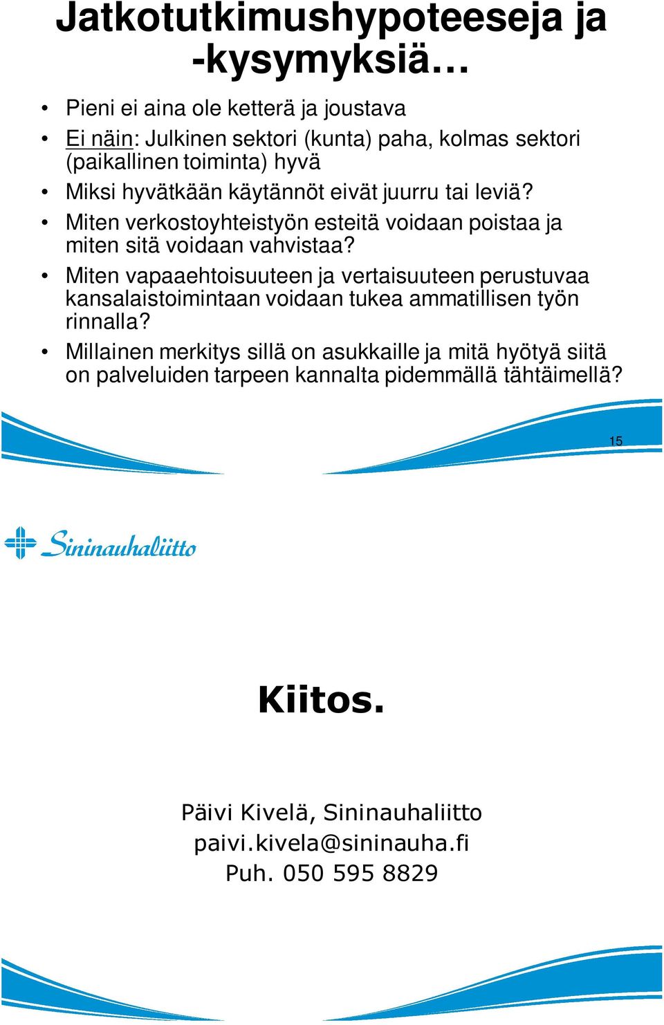 Miten vapaaehtoisuuteen ja vertaisuuteen perustuvaa kansalaistoimintaan voidaan tukea ammatillisen työn rinnalla?