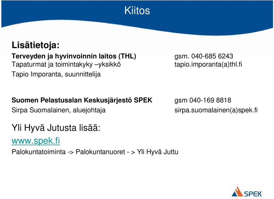 fi Tapio Imporanta, suunnittelija Suomen Pelastusalan Keskusjärjestö SPEK gsm 040-169 8818