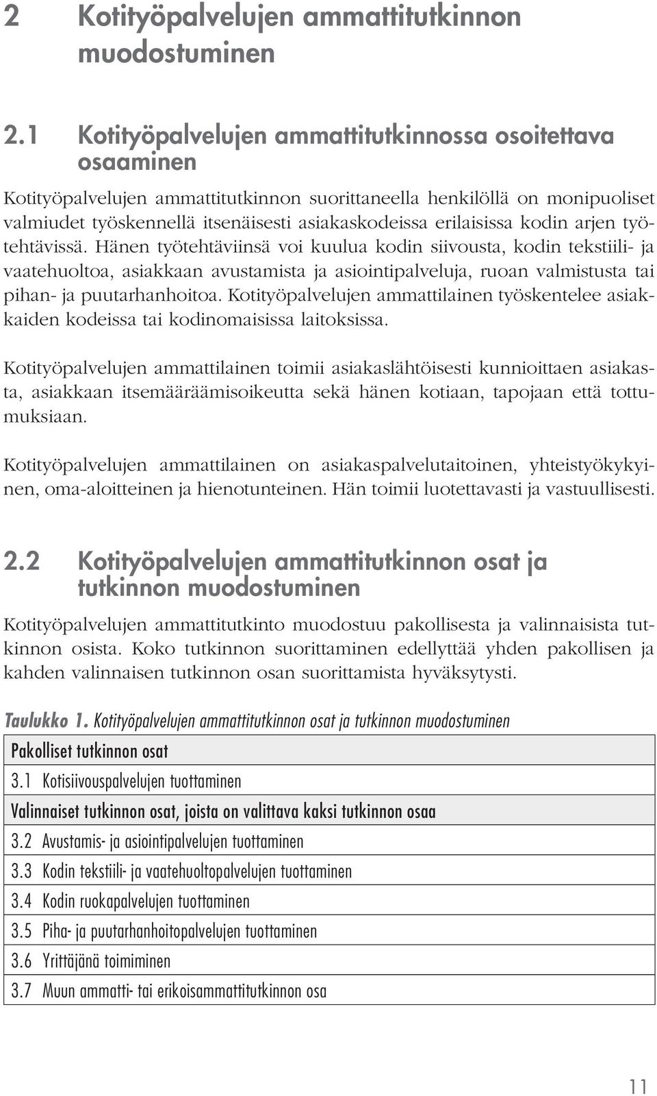 erilaisissa kodin arjen työtehtävissä.