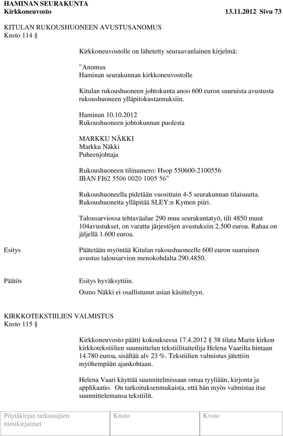 euron suuruista avustusta rukoushuoneen ylläpitokustannuksiin. Haminan 10.