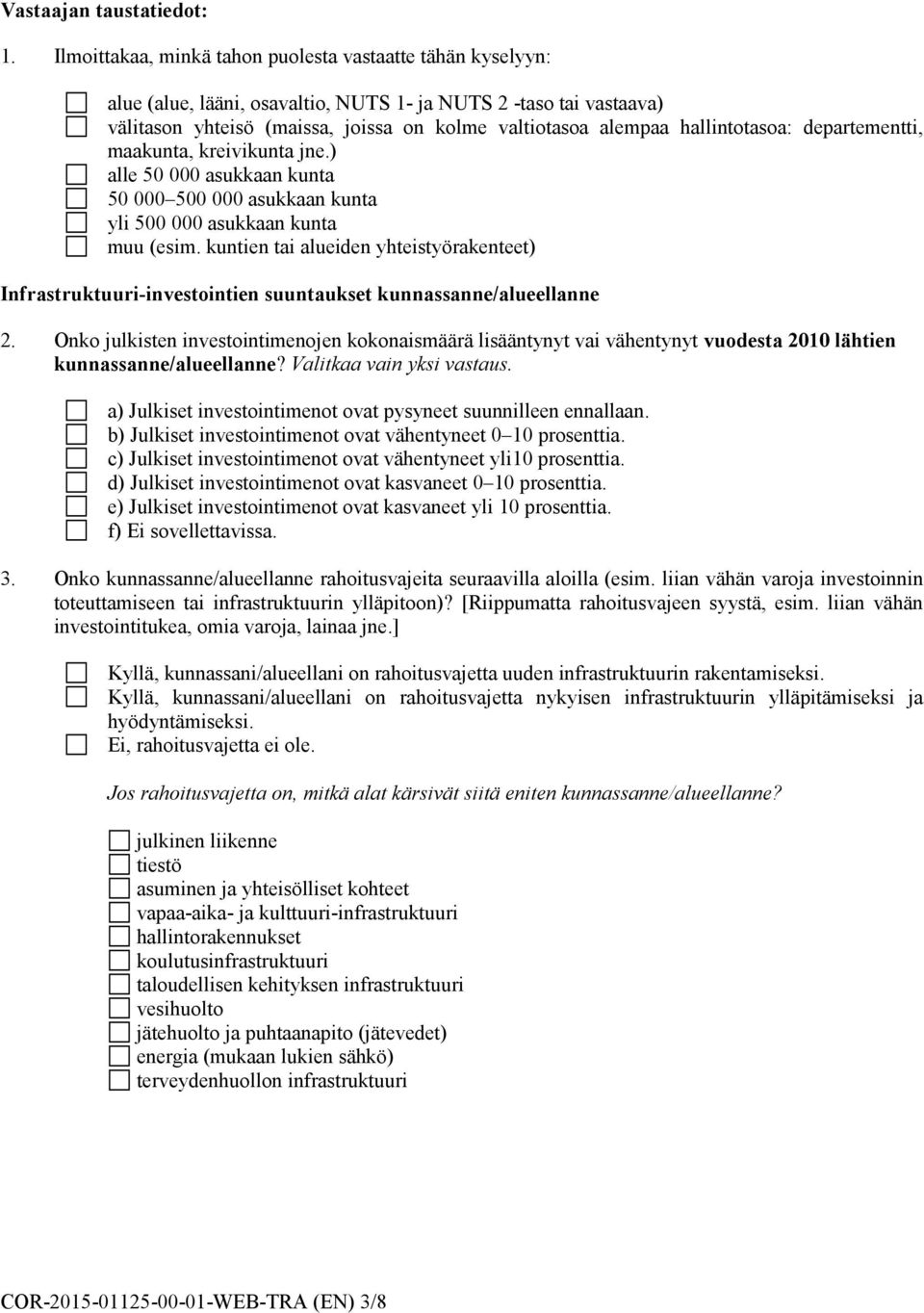 hallintotasoa: departementti, maakunta, kreivikunta jne.) alle 50 000 asukkaan kunta 50 000 500 000 asukkaan kunta yli 500 000 asukkaan kunta muu (esim.