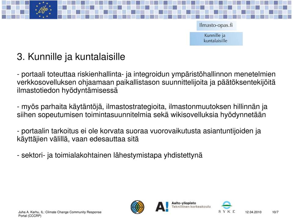 ilmastonmuutoksen hillinnän ja siihen sopeutumisen toimintasuunnitelmia sekä wikisovelluksia hyödynnetään - portaalin tarkoitus ei ole