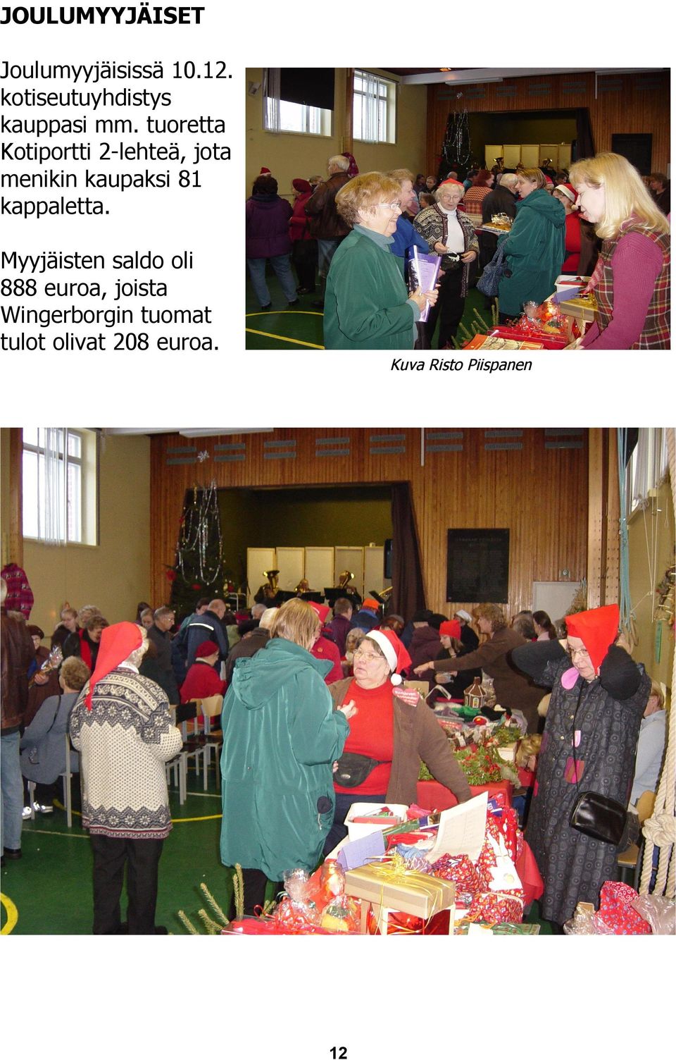 tuoretta Kotiportti -lehteä, jota menikin kaupaksi 81