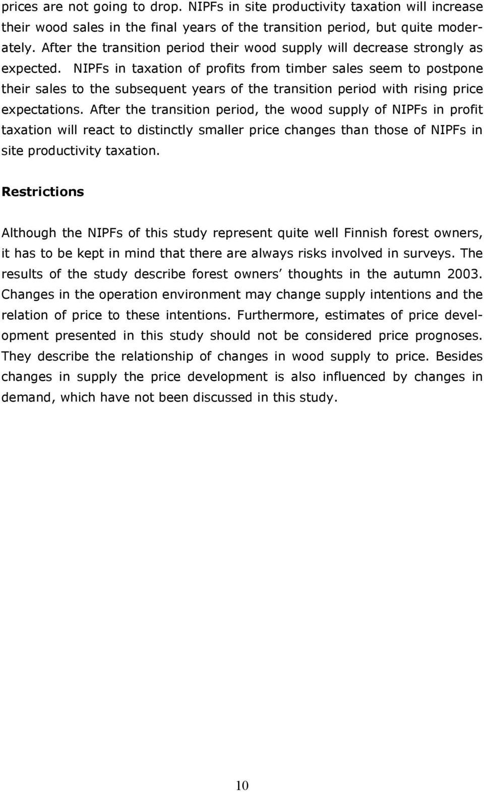 NIPFs in taxation of profits from timber sales seem to postpone their sales to the subsequent years of the transition period with rising price expectations.