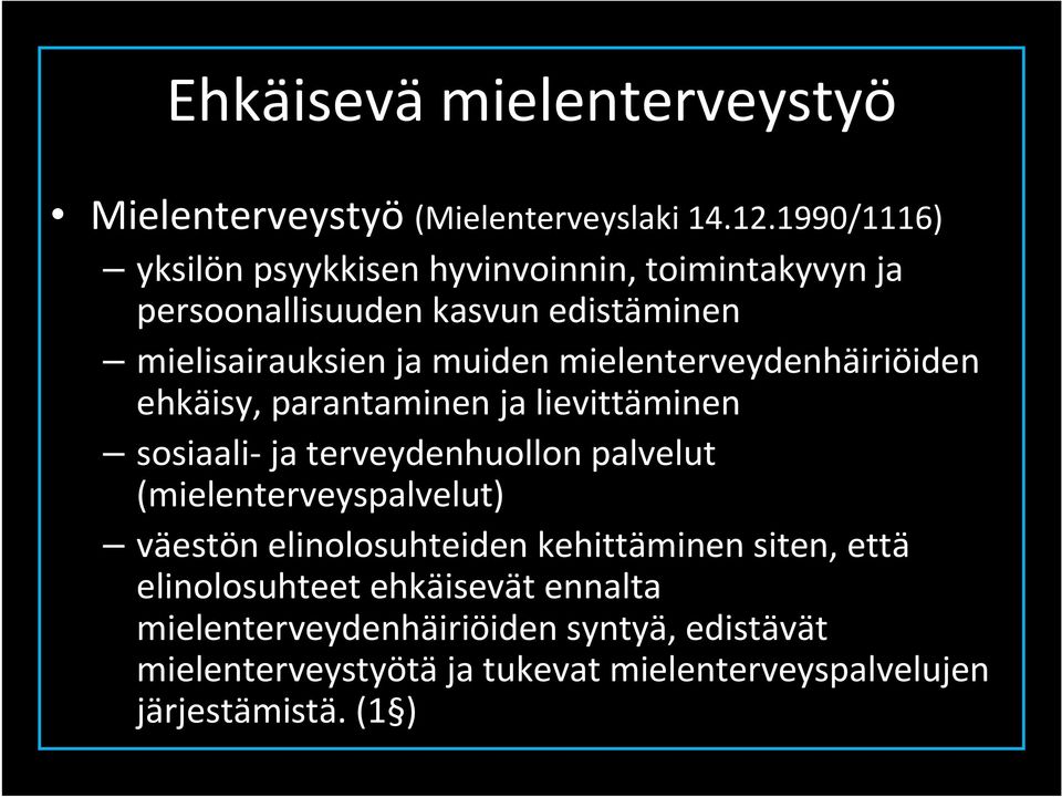 mielenterveydenhäiriöiden ehkäisy, parantaminen ja lievittäminen sosiaali-ja terveydenhuollon palvelut (mielenterveyspalvelut)