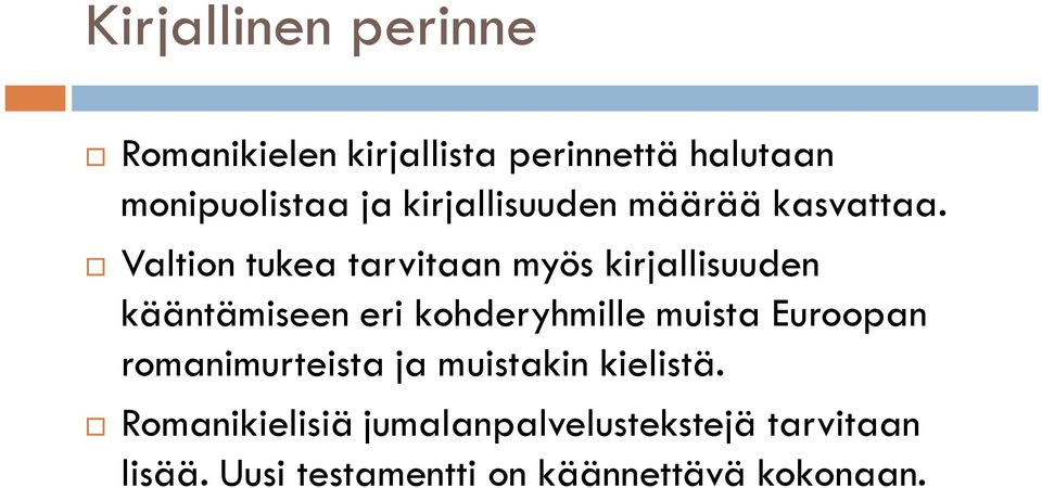 Valtion tukea tarvitaan myös kirjallisuuden kääntämiseen eri kohderyhmille muista