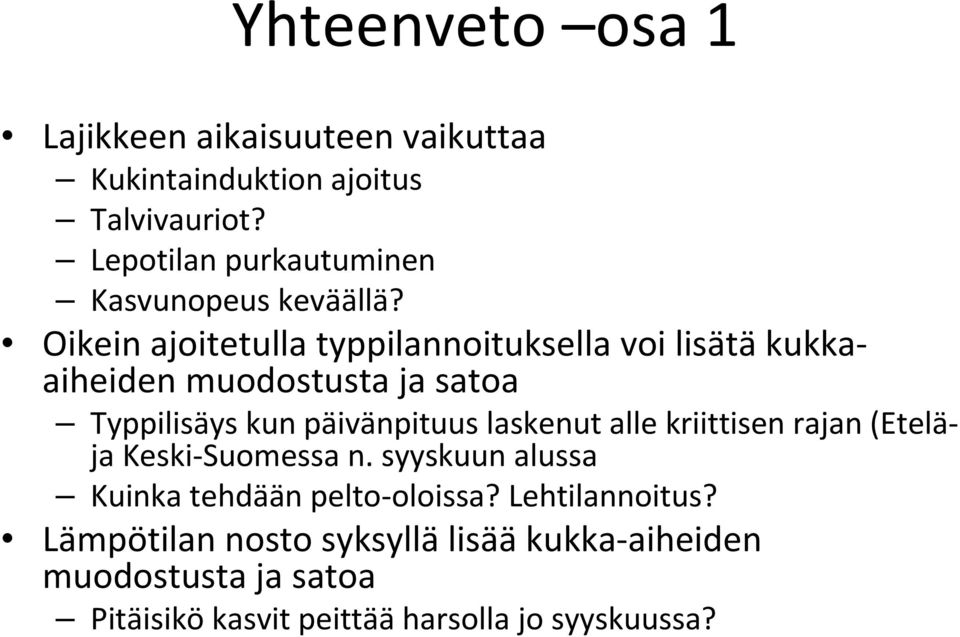 Oikein ajoitetulla typpilannoituksella voi lisätä kukkaaiheiden muodostusta ja satoa Typpilisäys kun päivänpituus