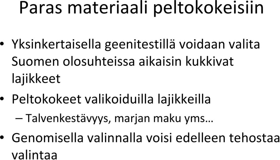 Peltokokeet valikoiduilla lajikkeilla Talvenkestävyys, marjan