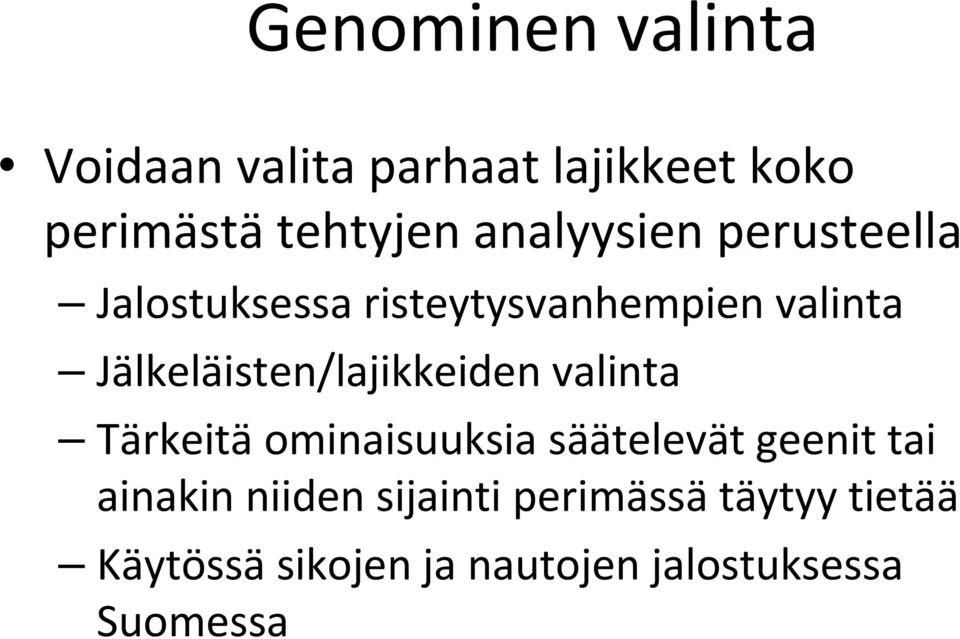 Jälkeläisten/lajikkeiden valinta Tärkeitä ominaisuuksia säätelevät geenit tai