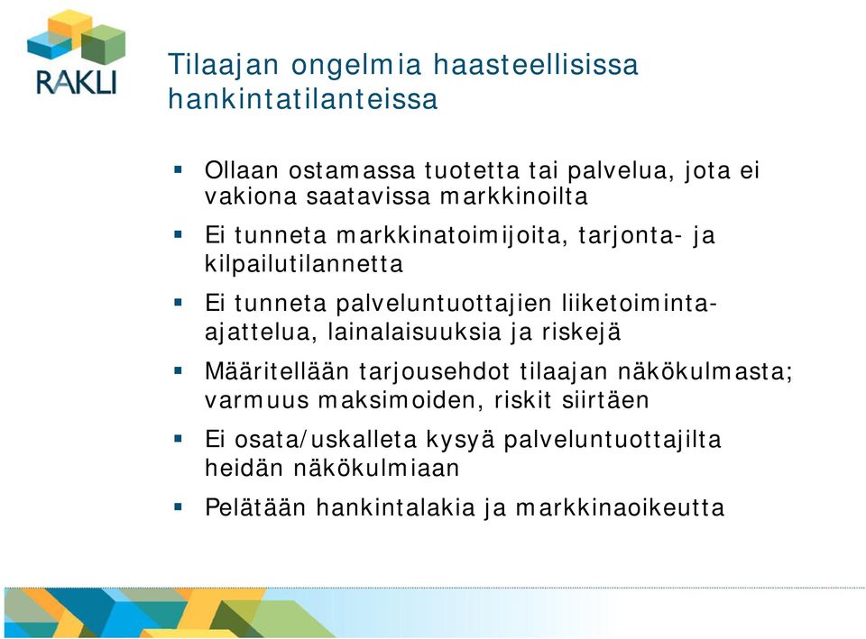 liiketoimintaajattelua, lainalaisuuksia ja riskejä Määritellään tarjousehdot tilaajan näkökulmasta; varmuus