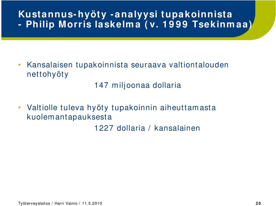 147 miljoonaa dollaria Valtiolle tuleva hyöty tupakoinnin aiheuttamasta