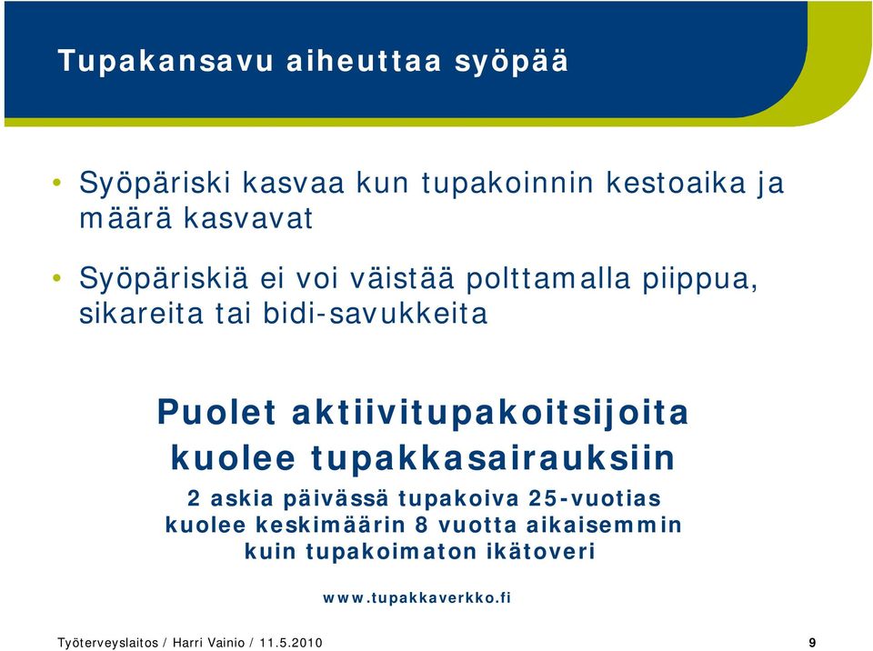 aktiivitupakoitsijoita kuolee tupakkasairauksiin 2 askia päivässä tupakoiva 25-vuotias kuolee