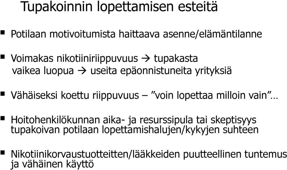 riippuvuus voin lopettaa milloin vain Hoitohenkilökunnan aika- ja resurssipula tai skeptisyys tupakoivan