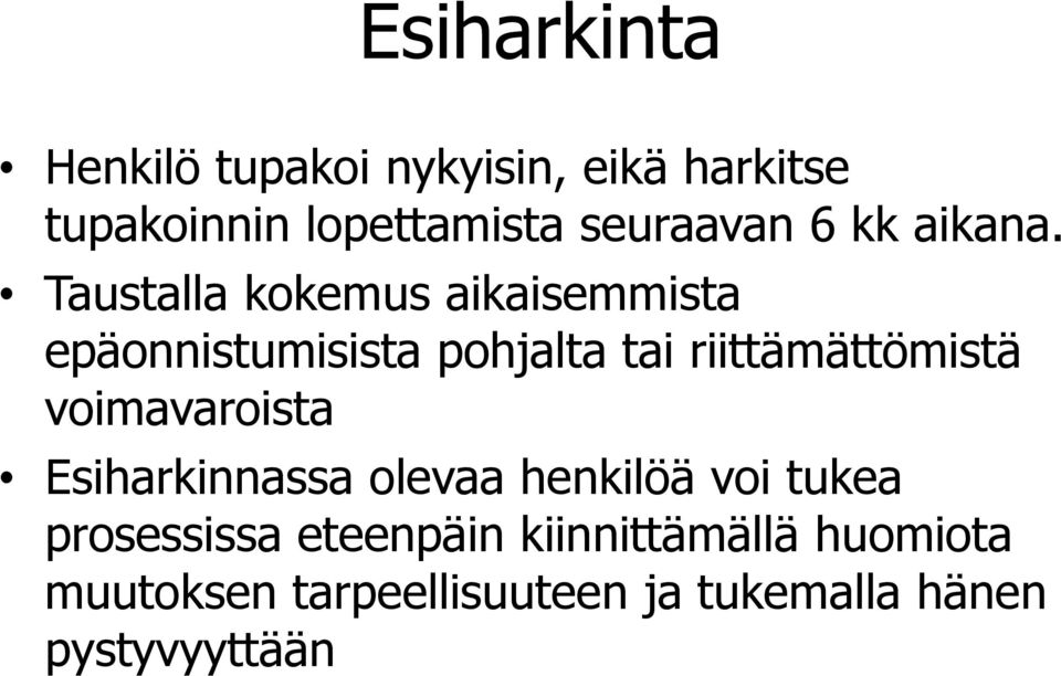 Taustalla kokemus aikaisemmista epäonnistumisista pohjalta tai riittämättömistä