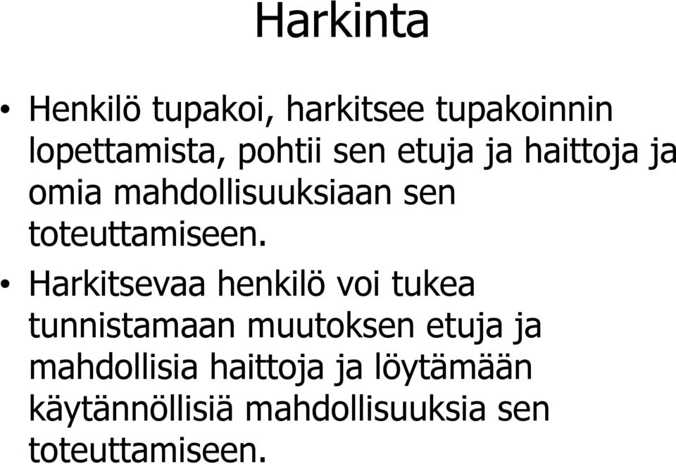 Harkitsevaa henkilö voi tukea tunnistamaan muutoksen etuja ja