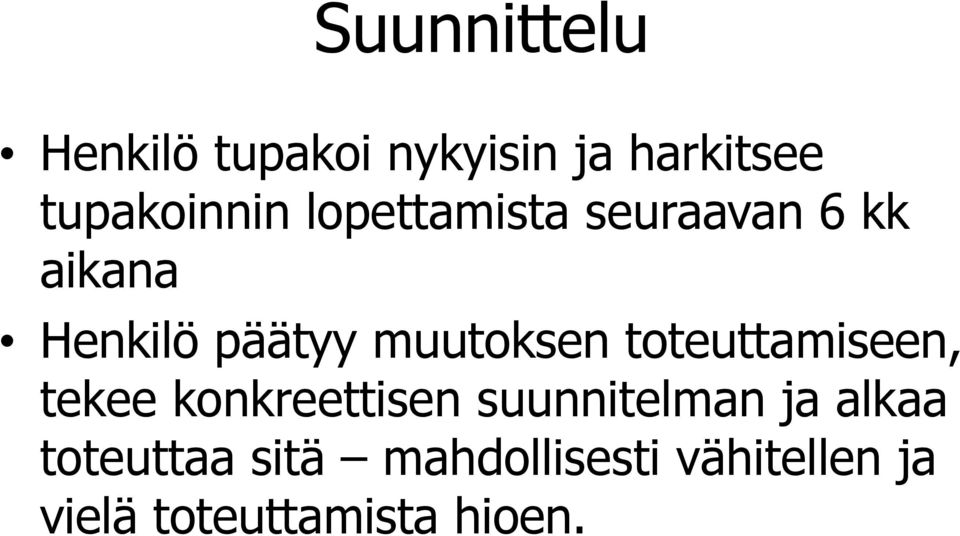 toteuttamiseen, tekee konkreettisen suunnitelman ja alkaa