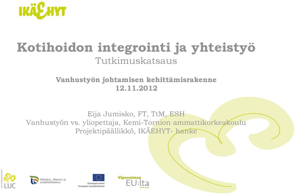 2012 Eija Jumisko, FT, TtM, ESH Vanhustyön vs.