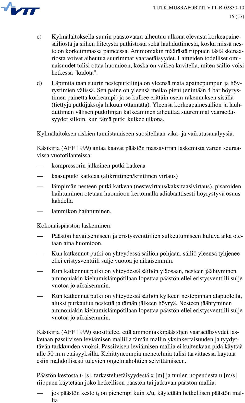 Laitteiden todelliset ominaisuudet tulisi ottaa huomioon, koska on vaikea kuvitella, miten säiliö voisi hetkessä "kadota".