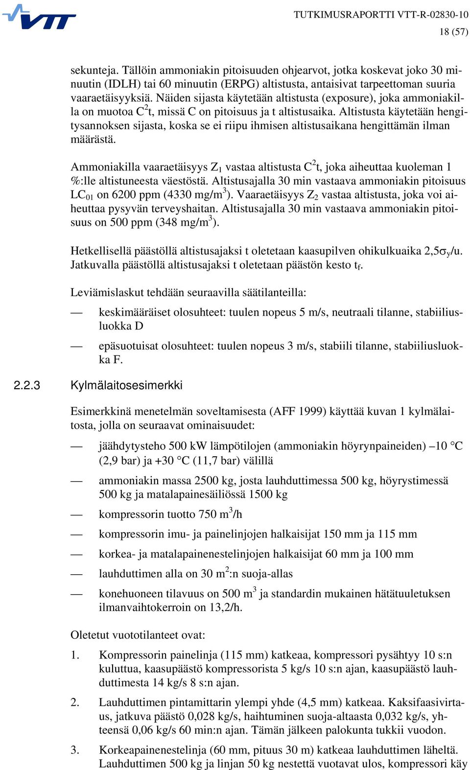 Altistusta käytetään hengitysannoksen sijasta, koska se ei riipu ihmisen altistusaikana hengittämän ilman määrästä.