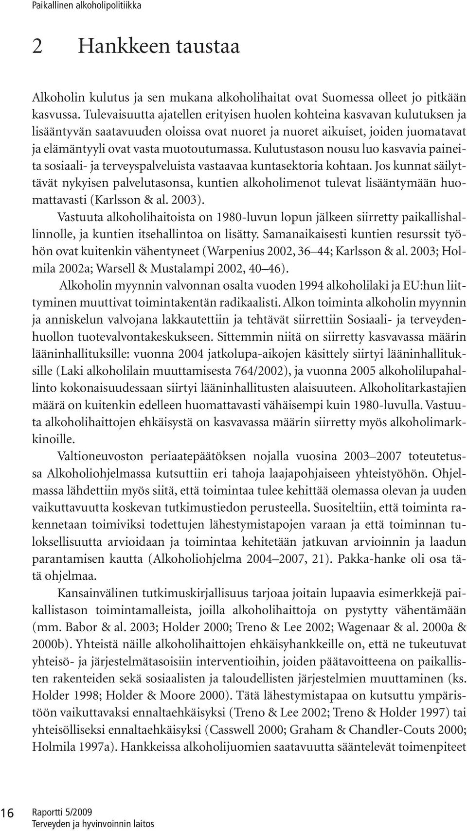 Kulutustason nousu luo kasvavia paineita sosiaali- ja terveyspalveluista vastaavaa kuntasektoria kohtaan.