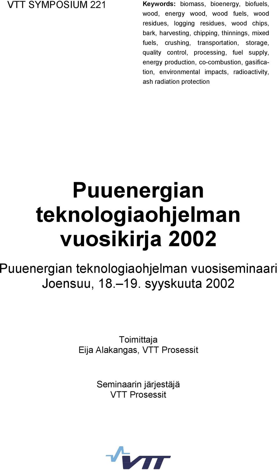 co-combustion, gasification, environmental impacts, radioactivity, ash radiation protection Puuenergian teknologiaohjelman vuosikirja 2002