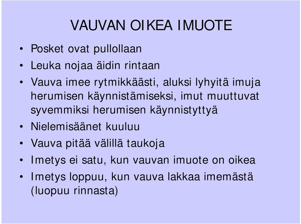 syvemmiksi herumisen käynnistyttyä Nielemisäänet kuuluu Vauva pitää välillä taukoja