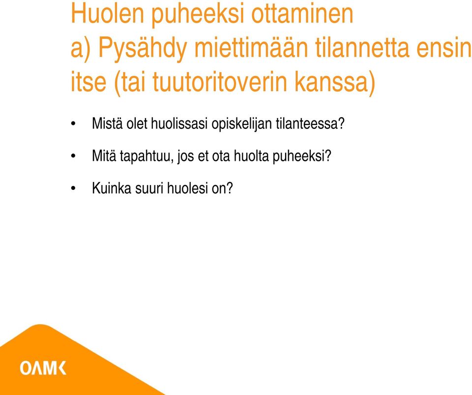 Mistä olet huolissasi opiskelijan tilanteessa?