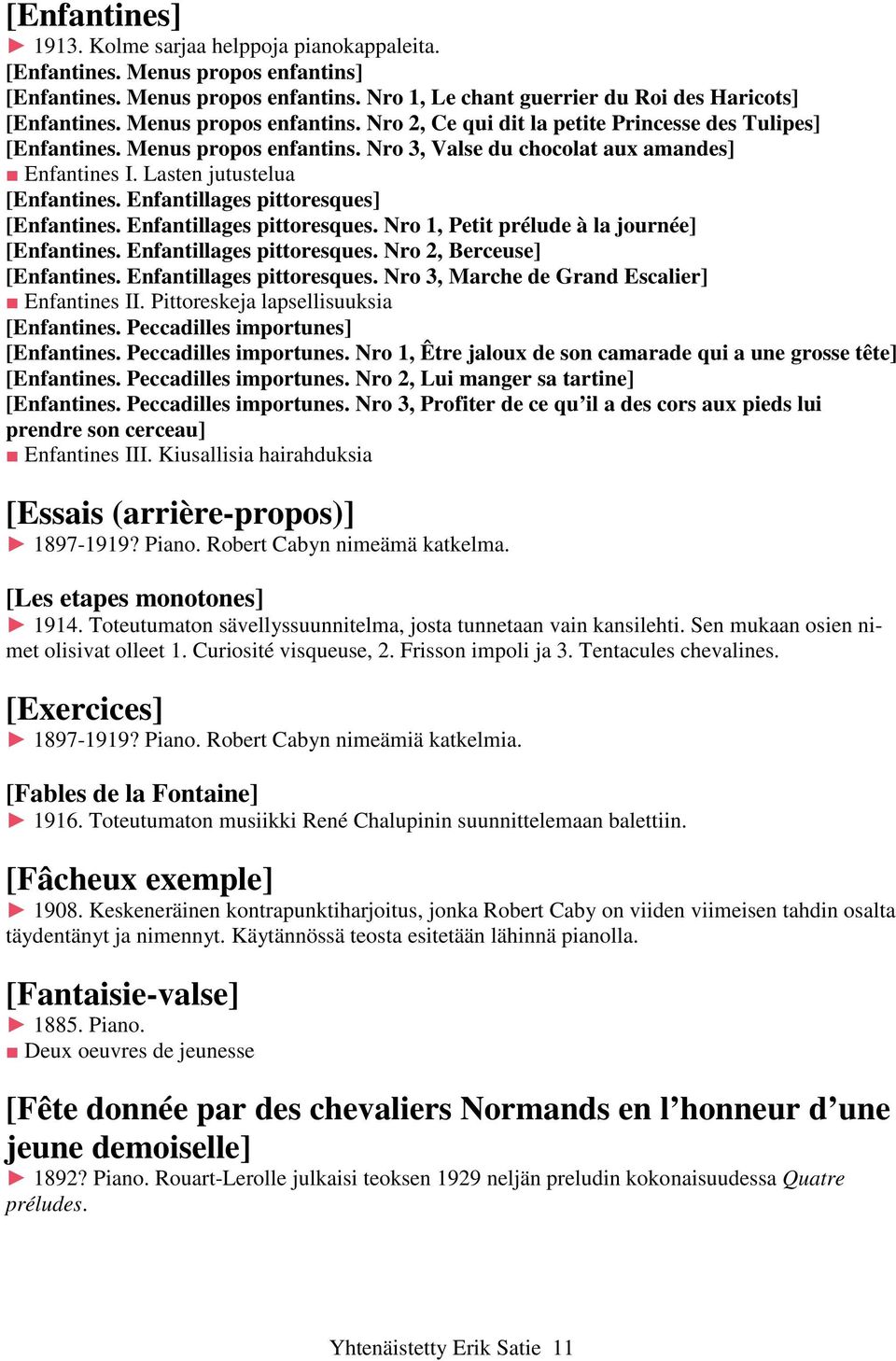 Enfantillages pittoresques] [Enfantines. Enfantillages pittoresques. Nro 1, Petit prélude à la journée] [Enfantines. Enfantillages pittoresques. Nro 2, Berceuse] [Enfantines.