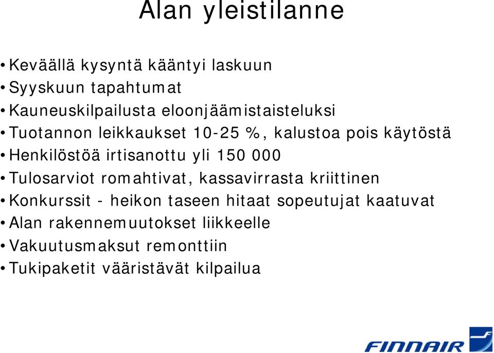 irtisanottu yli 150 000 Tulosarviot romahtivat, kassavirrasta kriittinen Konkurssit - heikon taseen