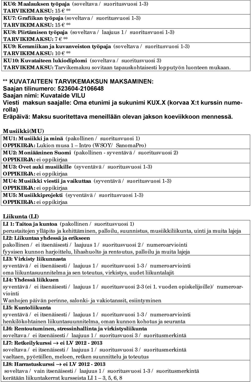 sovitaan tapauskohtaisesti lopputyön luonteen mukaan.